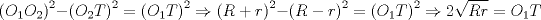 TEX: \[<br />\left( {O_1 O_2 } \right)^2  - \left( {O_2 T} \right)^2  = \left( {O_1 T} \right)^2  \Rightarrow \left( {R + r} \right)^2  - \left( {R - r} \right)^2  = \left( {O_1 T} \right)^2  \Rightarrow 2\sqrt {Rr}  = O_1 T<br />\]<br />
