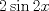 TEX: \[<br />2\sin 2x<br />\]<br />