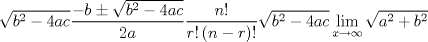 TEX:  % MathType!MTEF!2!1!+-<br />% feaafiart1ev1aaatCvAUfeBSjuyZL2yd9gzLbvyNv2CaerbuLwBLn<br />% hiov2DGi1BTfMBaeXatLxBI9gBaerbd9wDYLwzYbItLDharqqtubsr<br />% 4rNCHbGeaGqiVu0Je9sqqrpepC0xbbL8F4rqqrFfpeea0xe9Lq-Jc9<br />% vqaqpepm0xbba9pwe9Q8fs0-yqaqpepae9pg0FirpepeKkFr0xfr-x<br />% fr-xb9adbaqaaeGaciGaaiaabeqaamaabaabaaGcbaWaaOaaaeaaca<br />% WGIbWaaWbaaSqabeaacaaIYaaaaOGaeyOeI0IaaGinaiaadggacaWG<br />% JbaaleqaaOWaaSaaaeaacqGHsislcaWGIbGaeyySae7aaOaaaeaaca<br />% WGIbWaaWbaaSqabeaacaaIYaaaaOGaeyOeI0IaaGinaiaadggacaWG<br />% JbaaleqaaaGcbaGaaGOmaiaadggaaaWaaSaaaeaacaWGUbGaaiyiaa<br />% qaaiaadkhacaGGHaWaaeWaaeaacaWGUbGaeyOeI0IaamOCaaGaayjk<br />% aiaawMcaaiaacgcaaaWaaOaaaeaacaWGIbWaaWbaaSqabeaacaaIYa<br />% aaaOGaeyOeI0IaaGinaiaadggacaWGJbaaleqaaOWaaCbeaeaaciGG<br />% SbGaaiyAaiaac2gaaSqaaiaadIhacqGHsgIRcqGHEisPaeqaaOWaaO<br />% aaaeaacaWGHbWaaWbaaSqabeaacaaIYaaaaOGaey4kaSIaamOyamaa<br />% CaaaleqabaGaaGOmaaaaaeqaaaaa!601B!<br />$$<br />\sqrt {b^2  - 4ac} \frac{{ - b \pm \sqrt {b^2  - 4ac} }}<br />{{2a}}\frac{{n!}}<br />{{r!\left( {n - r} \right)!}}\sqrt {b^2  - 4ac} \mathop {\lim }\limits_{x \to \infty } \sqrt {a^2  + b^2 } <br />$$ 