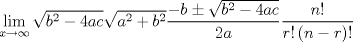 TEX: \[<br />\mathop {\lim }\limits_{x \to \infty } \sqrt {b^2  - 4ac} \sqrt {a^2  + b^2 } \frac{{ - b \pm \sqrt {b^2  - 4ac} }}<br />{{2a}}\frac{{n!}}<br />{{r!\left( {n - r} \right)!}}<br />\]<br />