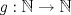 TEX: $g:\mathbb{N}\rightarrow\mathbb{N}$