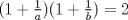 TEX: $(1+\frac{1}{a})(1+\frac{1}{b})=2$