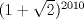 TEX: $(1+\sqrt{2})^{2010}$