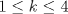 TEX: $1\le{k}\le{4}$