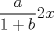 TEX: $\dfrac{a}{1+b}{2x}$