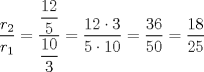 TEX: $\dfrac{r_2}{r_1}=\dfrac{\dfrac{12}5}{\dfrac{10}3}=\dfrac{12 \cdot 3}{5 \cdot 10}=\dfrac{36}{50}=\dfrac{18}{25}$