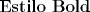 TEX: $\textbf{Estilo Bold}$