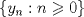 TEX: \[<br />\left\{ {y_n :n \geqslant 0} \right\}<br />\]<br />