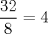 TEX: \[<br />\frac{{32}}<br />{8} = 4<br />\]