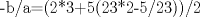 TEX:  -b/a=(2*3+5(23*2-5/23))/2