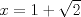 TEX: $x=1+\sqrt{2}$
