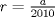 TEX: $r=\frac{a}{2010}$