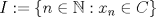 TEX: $I:=\{n\in\mathbb{N}:x_n\in C\}$