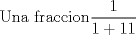 TEX: Una fraccion$\displaystyle\frac{1}{1+1{1}}$