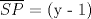 TEX: $\overline {SP}$ = (y - 1)