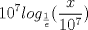 TEX: $\displaystyle10^7log_{\frac{1}{e}} (\frac{x}{10^7})$