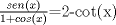 TEX: $\frac{sen(x)}{1+cos(x)}$=2-cot(x)