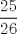 TEX:  \[<br />\frac{{25}}<br />{{26}}<br />\]<br />