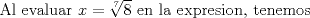 TEX: Al evaluar $x = \root 7 \of 8$ en la expresion, tenemos
