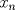 TEX: \[<br />x_n <br />\]