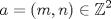 TEX: \[<br />a = \left( {m,n} \right) \in \mathbb{Z}^2 <br />\]