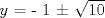 TEX: $y$ = - 1 $\pm$ $\sqrt{10}$