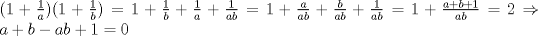 TEX: \noindent $(1+\frac{1}{a})(1+\frac{1}{b})=1+\frac{1}{b}+\frac{1}{a}+\frac{1}{ab}=1+\frac{a}{ab}+\frac{b}{ab}+\frac{1}{ab}=1+\frac{a+b+1}{ab}=2\Rightarrow a+b-ab+1=0$