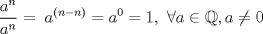 TEX: \[<br />\frac{{a^n }}<br />{{a^n }} = \;a^{\left( {n - n} \right)}  = a^0  = 1,\,\,\forall a \in \mathbb{Q},a \ne 0<br />\]<br />