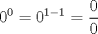 TEX: \[<br />0^0  = 0^{1 - 1}  = \frac{0}<br />{0}<br />\]<br />