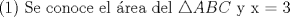 TEX: (1) Se conoce el �rea del $\triangle ABC$ y x = 3