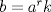 TEX: $b=a^{r}k$
