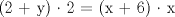 TEX: (2 + y) $\cdot$ 2 = (x + 6) $\cdot$ x