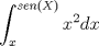 TEX: $\displaystyle \int_{x}^{sen(X)} x^{2}dx$