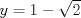 TEX: $y=1-\sqrt{2}$