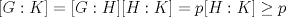 TEX: $[G:K] = [G:H][H:K] = p[H:K] \geq p$