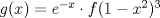 TEX: $g(x)=e^{-x}\cdot f(1-x^2)^{3}$