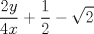 TEX: \[<br />\frac{{2y}}<br />{{4x}} + \frac{1}<br />{2} - \sqrt 2 <br />\]<br /> 