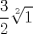 TEX: % MathType!MTEF!2!1!+-<br />% feqaeaartrvr0aaatCvAUfeBSjuyZL2yd9gzLbvyNv2CaerbuLwBLn<br />% hiov2DGi1BTfMBaeXatLxBI9gBaebbnrfifHhDYfgasaacH8srps0l<br />% bbf9q8WrFfeuY-Hhbbf9v8qqaqFr0xc9pk0xbba9q8WqFfea0-yr0R<br />% Yxir-Jbba9q8aq0-yq-He9q8qqQ8frFve9Fve9Ff0dmeaabaqaciGa<br />% caGaaeqabaaaamaaaOqaamaalaaabaGaaG4maaqaaiaaikdaaaWaaO<br />% qaaeaacaaIXaaaleaacaaIYaaaaaaa!34BF!<br />\[<br />\frac{3}<br />{2}\sqrt[2]{1}<br />\]<br />