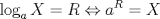 TEX: \[<br />\log _a X = R \Leftrightarrow a^R  = X<br />\]