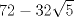 TEX: $$<br />72 - 32\sqrt 5 <br />$$