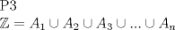 TEX: P3<br /><br />$\mathbb{Z}=A_1\cup A_2\cup A_3\cup ... \cup A_n$