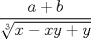 TEX:  $$ \frac{a+b}{\sqrt[3]{x-xy+y}} $$ 