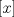 TEX: $[x]$