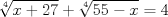 TEX: $$<br />\root 4 \of {x + 27}  + \root 4 \of {55 - x}  = 4<br />$$