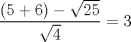 TEX: % MathType!MTEF!2!1!+-<br />% feqaeaartrvr0aaatCvAUfeBSjuyZL2yd9gzLbvyNv2CaerbuLwBLn<br />% hiov2DGi1BTfMBaeXatLxBI9gBaebbnrfifHhDYfgasaacH8srps0l<br />% bbf9q8WrFfeuY-Hhbbf9v8qqaqFr0xc9pk0xbba9q8WqFfea0-yr0R<br />% Yxir-Jbba9q8aq0-yq-He9q8qqQ8frFve9Fve9Ff0dmeaabaqaciGa<br />% caGaaeqabaaaamaaaOqaamaalaaabaWaaeWaaeaacaaI1aGaey4kaS<br />% IaaGOnaaGaayjkaiaawMcaaiabgkHiTiaaygW7daGcaaqaaiaaikda<br />% caaI1aaaleqaaaGcbaWaaOaaaeaacaaI0aaaleqaaaaakiabg2da9i<br />% aaiodaaaa!3C5B!<br />\[<br />\frac{{\left( {5 + 6} \right) - \sqrt {25} }}{{\sqrt 4 }} = 3<br />\]<br />